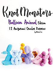 Knot Monsters Balloon Animals Edition Amigurumi Crochet Pattern Book